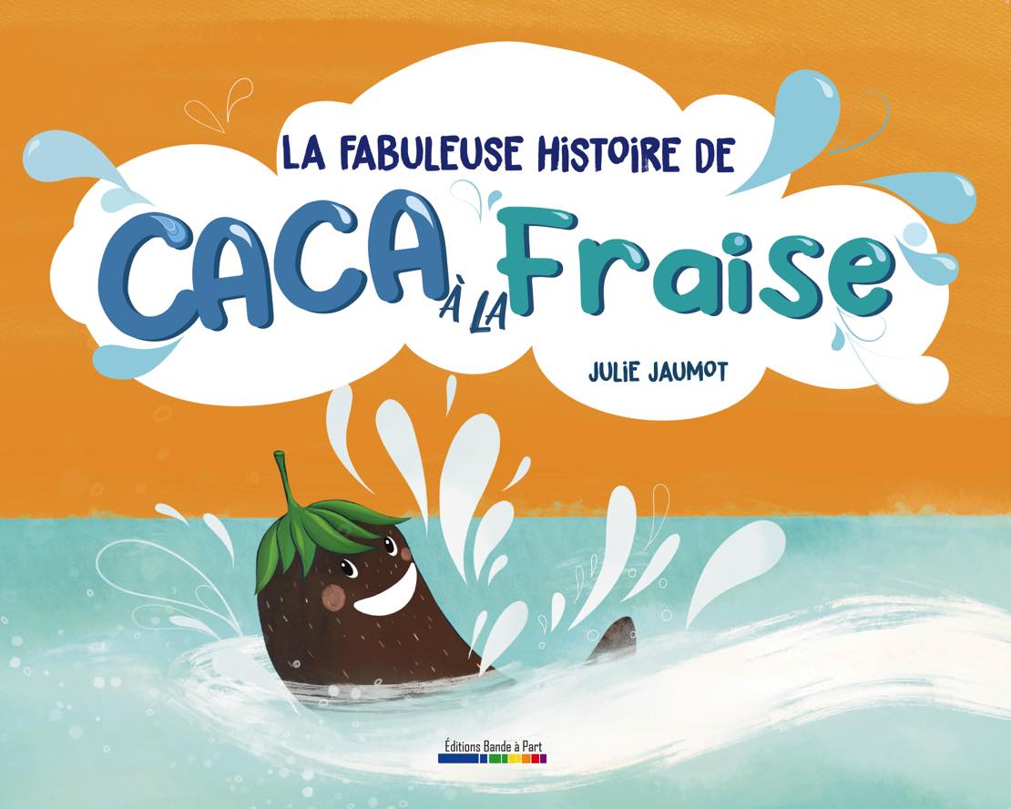 La fabuleuse histoire de caca à la fraise.